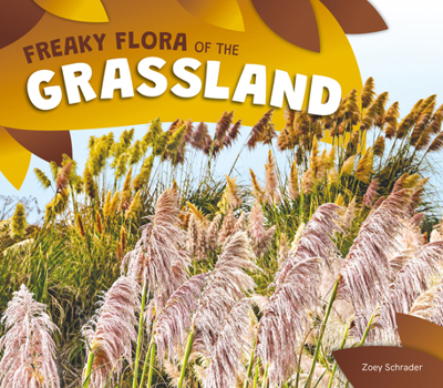 Freaky Flora of the Grassland