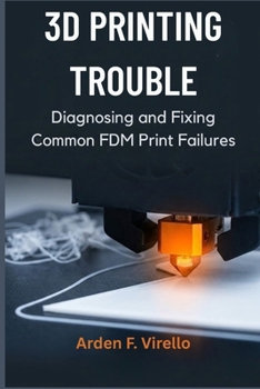 3D Printing Trouble: Diagnosing and Fixing Common FDM Print Failures