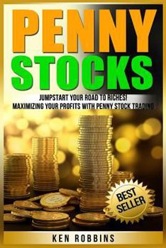 Paperback Penny Stocks: Jumpstart Your Road To Riches! Maximizing Your Profits With Penny Stock Trading Book