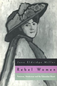 Paperback Rebel Women: Feminism, Modernism and the Edwardian Novel Book