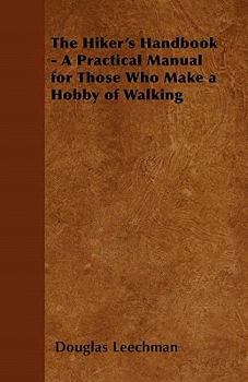 Paperback The Hiker's Handbook - A Practical Manual for Those Who Make a Hobby of Walking Book