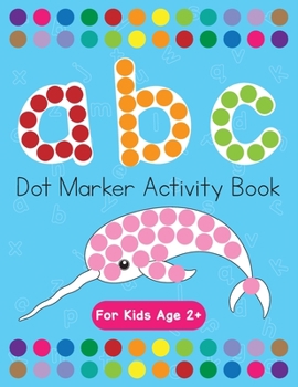 Paperback Dot Markers Activity Book! ABC Learning Alphabet Letters ages 3-5 Book