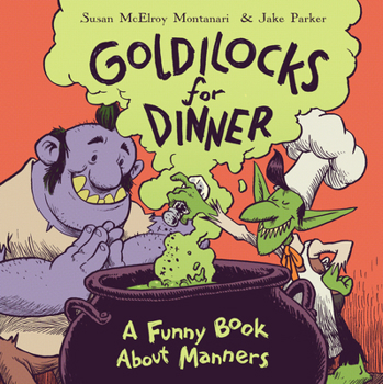 Hardcover Goldilocks for Dinner: A Funny Book about Manners Book