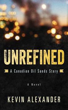 Paperback Unrefined: A Canadian Oil Sands Story Book