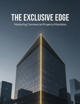 Paperback The Exclusive Edge: Mastering Commercial Property Mandates Book
