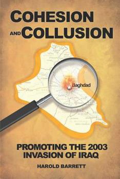 Paperback Cohesion and Collusion: Promoting the 2003 Invasion of Iraq Book