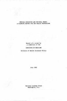 Medical Education and Societal Needs: A Planning Report for Health Professions