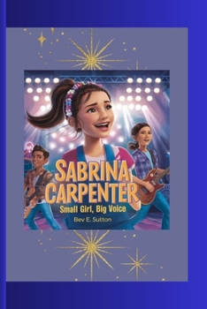 Paperback Sabrina Carpenter: Small Girl, Big Voice ( A Biography Book for Kids) Book