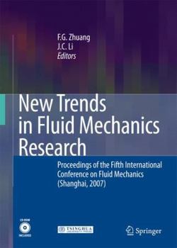 New Trends in Fluid Mechanics Research: Proceedings of the Fifth International Conference on Fluid Mechanics (Shanghai, 2007) [With CDROM]