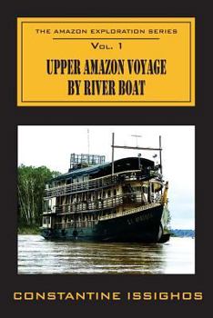 Paperback Upper Amazon Voyage By River Boat: The Amazon Exploration Series Book