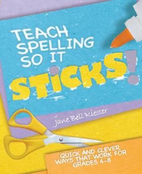 Paperback Teach Spelling So It Sticks!: Quick and Clever Ways That Work for Grades 4-8 Book