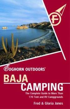 Paperback Foghorn Outdoors Baja Camping: The Complete Guide to More Than 170 Tent and RV Campgrounds Book