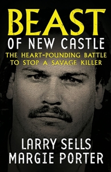 Paperback Beast Of New Castle: The Heart-Pounding Battle To Stop A Savage Killer Book