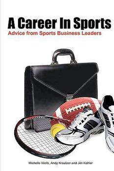 Paperback A Career In Sports: Advice from Sports Business Leaders Book