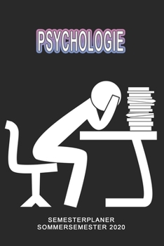 Psychologie Semesterplaner - Sommersemester 2020: Terminplaner und Organizer für das Studium. Taschenkalender, Planer, Wochenkalender, Klausurtermine, Vorlesungsplaner, Studiumplaner. (German Edition)