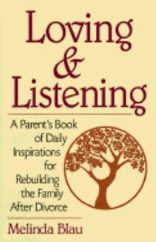 Mass Market Paperback Loving and Listening: A Parent's Book of Daily Inspirations for Rebuilding the Family After Divorce Book