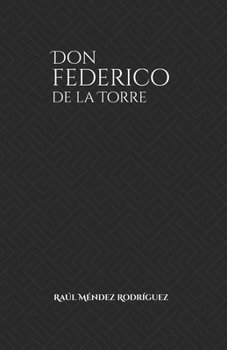 Don Federico de la Torre (Sello Editorial Dimensión Inédita) (Spanish Edition)