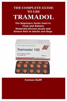 Paperback THE COMPLETE GUIDE TO USE TRAMADOL Book