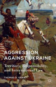 Hardcover Aggression Against Ukraine: Territory, Responsibility, and International Law Book