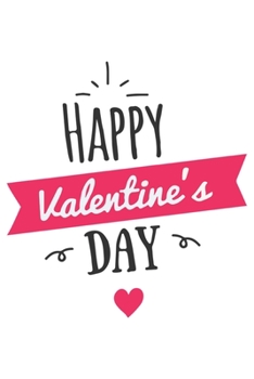 happy valentine's day: journal notebook best gift idea for girlfriend or boyfriend, What I Love about You, for Boys, Journal for Girls, 120 pages, 6 x 9 in