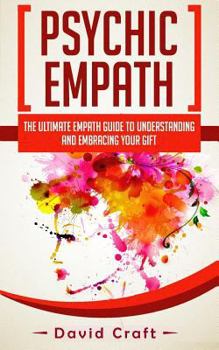 Paperback Psychic Empath: The Ultimate Empath Guide To Understanding And Embracing Your Gift Book