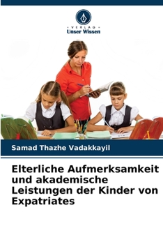 Paperback Elterliche Aufmerksamkeit und akademische Leistungen der Kinder von Expatriates [German] Book