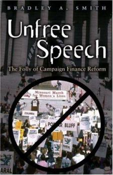 Hardcover Unfree Speech: The Folly of Campaign Finance Reform Book