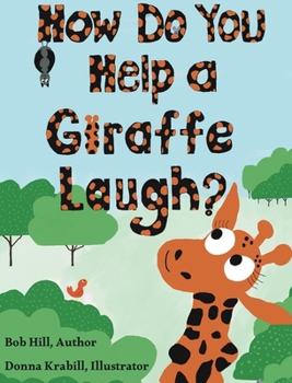 Hardcover How Do You Help a Giraffe Laugh? Book
