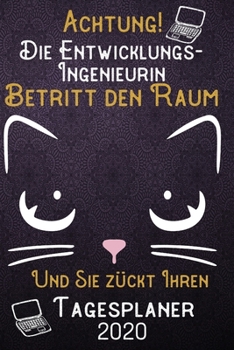 Achtung! Die Entwicklungs-Ingenieurin betritt den Raum und Sie z�ckt Ihren Tagesplaner 2020: DIN A5 Kalender / Terminplaner / Tageskalender 2020 12 Monate: Januar bis Dezember 2020 - Jeder Tag auf 1 S