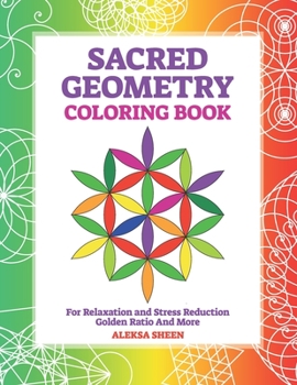 Paperback Sacred Geometry Coloring Book For Relaxation and Stress Reduction: Golden Ratio And More Book