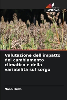 Paperback Valutazione dell'impatto del cambiamento climatico e della variabilità sul sorgo [Italian] Book