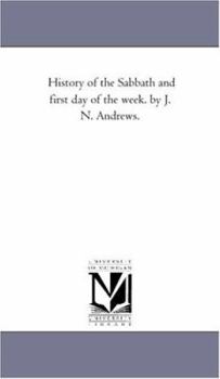 Paperback History of the Sabbath and First Day of the Week. by J. N. andrews. Book