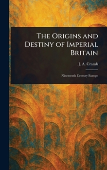 Hardcover The Origins and Destiny of Imperial Britain Book
