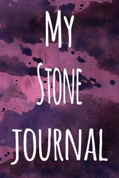 My Stone Journal: The perfect gift for the artist in your life - 119 page lined journal!
