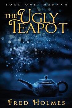 Paperback The Ugly Teapot: Book One: Hannah Book