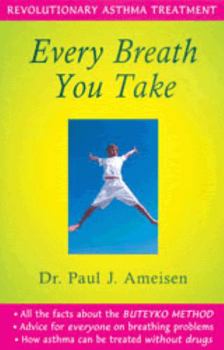 Paperback Every Breath You Take: Revolutionary Asthma Treatment Book