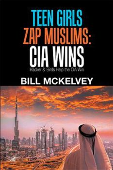 Paperback Teen Girls Zap Muslims: Cia Wins: Hacker & Birds Help the Cia Win Book