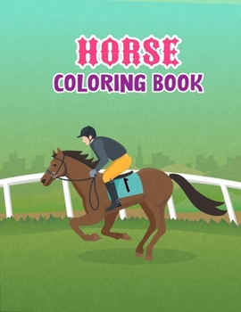 Horse coloring book: The Amazing World Of Horses Adult Coloring Book