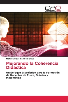 Mejorando la Coherencia Didáctica: Un Enfoque Estadístico para la Formación de Docentes de Física, Química y Matemática