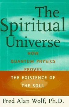 Hardcover The Spiritual Universe: How Quantum Physics Proves the Existence of the Soul Book