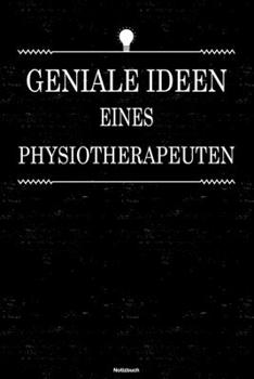Geniale Ideen eines Physiotherapeuten Notizbuch: Physiotherapeut Journal DIN A5 liniert 120 Seiten Geschenk (German Edition)