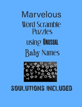 Paperback Marvelous Word Scramble Puzzles using Unusual Baby Names - Solutions included: Have a Blast! Book