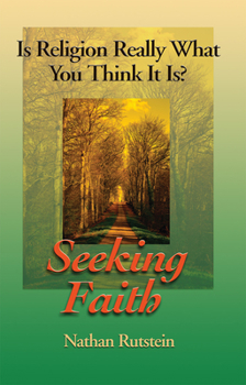 Paperback Seeking Faith: Is Religion Really What You Think It Is? Book