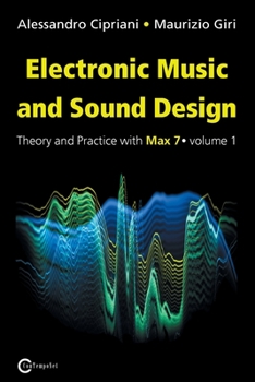 Paperback Electronic Music and Sound Design - Theory and Practice with Max 7 - Volume 1 (Third Edition) Book
