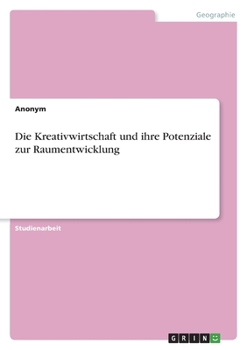 Paperback Die Kreativwirtschaft und ihre Potenziale zur Raumentwicklung [German] Book