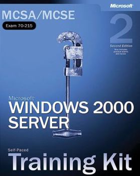 MCSA/MCSE Self-Paced Training Kit: Microsoft Windows 2000 Server, Exam 70-215