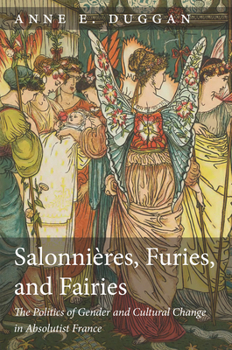 Paperback Salonnières, Furies, and Fairies, Revised Edition: The Politics of Gender and Cultural Change in Absolutist France Book