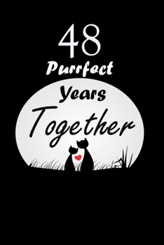 48 Purrfect years Together : Celebrate Office Notebook Journal For valentines day gifts, Commitment day To Write In Gift For Kitten cat Lovers & Couples: 120 pages - 6 x 9 inches