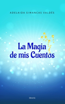 Paperback La magia de mis Cuentos [Spanish] Book
