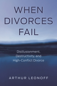 Paperback When Divorces Fail: Disillusionment, Destructivity, and High-Conflict Divorce Book